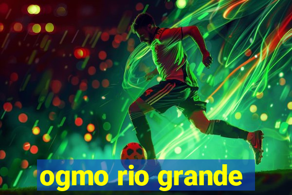 ogmo rio grande